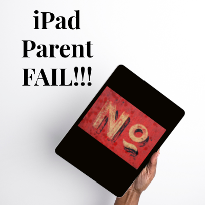 iPad Parenting FAIL!  Maybe you can do better